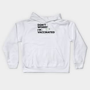 Don't Worry I'm Vaccinated Kids Hoodie